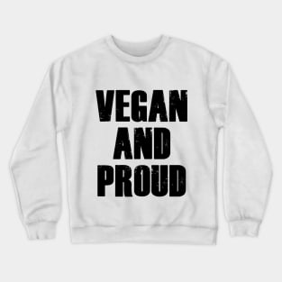 VEGAN AND PROUD Crewneck Sweatshirt